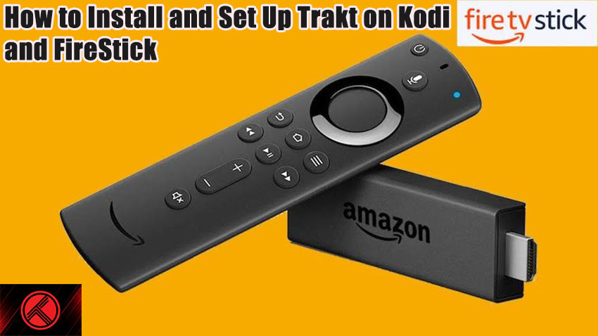 How to Install and Set Up Trakt on Kodi and FireStick