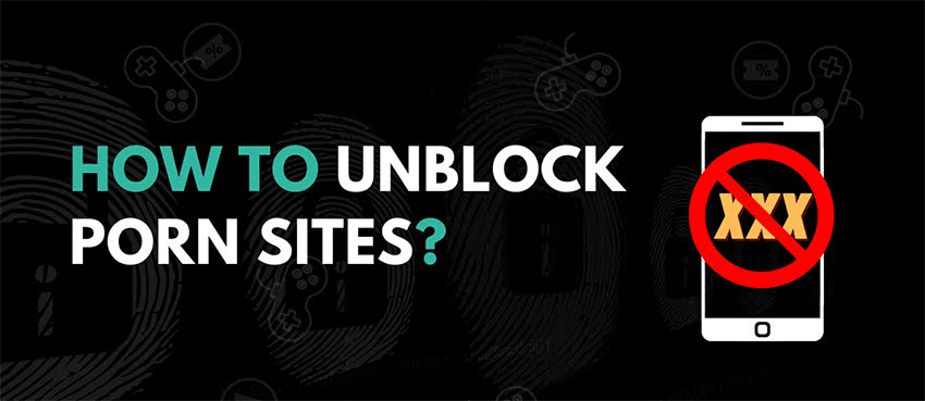 How to Unblock Porn Sites