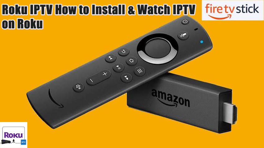 Roku IPTV How to Install & Watch IPTV on Roku